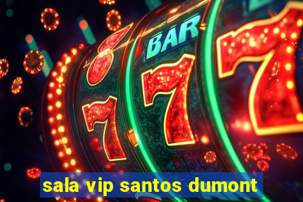 sala vip santos dumont